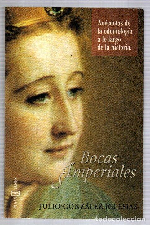books: Bocas imperiales. An&eacute;cdotas de la odontolog&iacute;a a lo largo de la historia - Gonz&aacute;lez Iglesias, Julio
