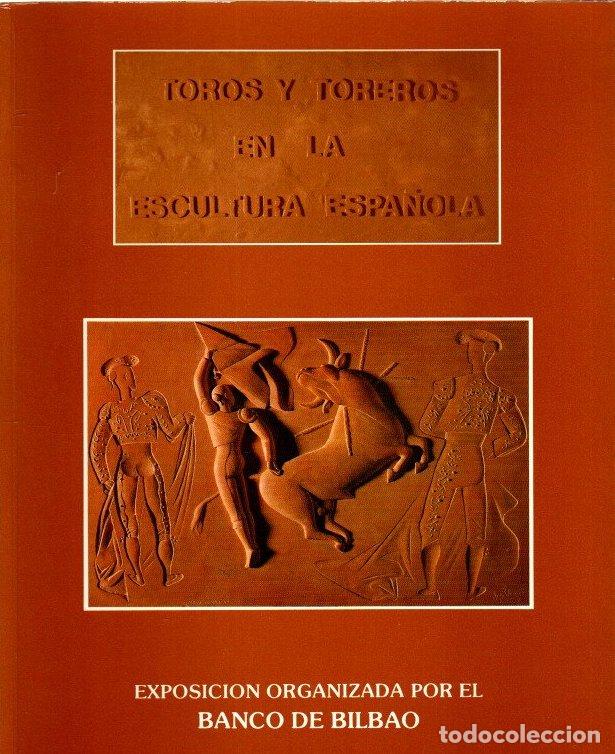 Libros: Toros y toreros en la escultura espa&ntilde;ola - NO CONSTA AUTOR