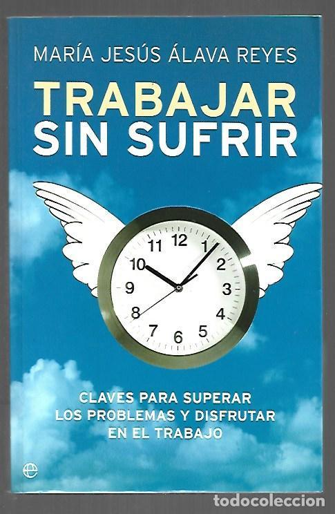 Libros: TRABAJA SIN SUFRIR - ALAVA REYES, MARIA JESUS