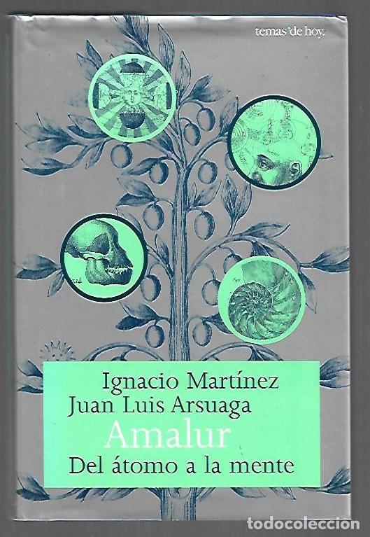 Livros em segunda m&atilde;o: AMALUR. DEL ATOMO A LA MENTE - MARTINEZ, IGNACIO Y JUAN LUIS ARSUAGA