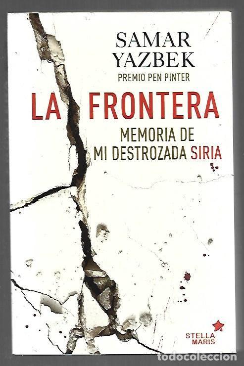 Libros: FRONTERA - LA. MEMORIA DE MI DESTROZADA SIRIA - YAZBEK, SAMAR