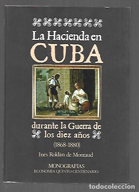 Libros: HACIENDA EN CUBA DURANTE LA GUERRA DE LOS DIEZ A&Ntilde;OS - LA (1868-1880) - ROLDAN DE MONTAUD, INES