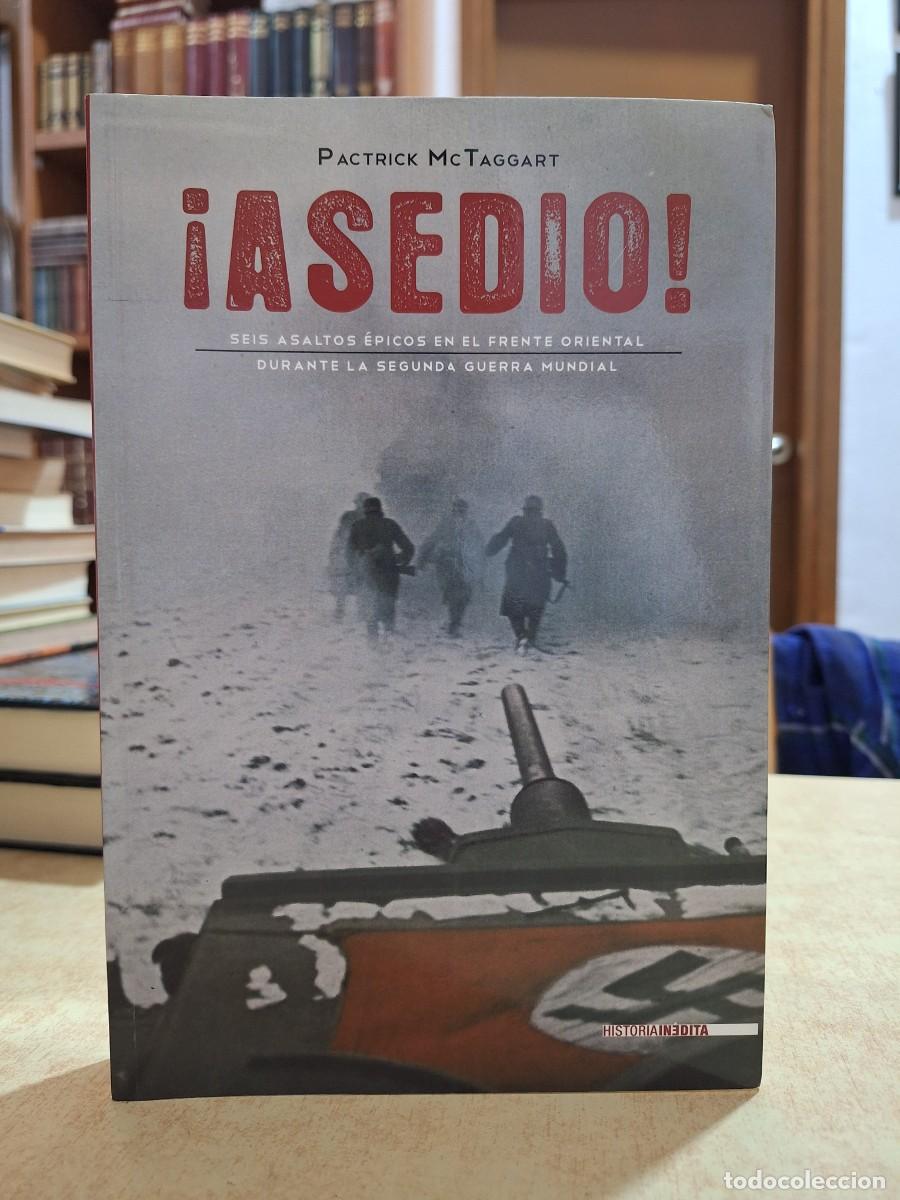 books: &iexcl;Asedio! Seis asaltos &eacute;picos en el frente oriental durante la segunda guerra mundial. - Pactrick McT