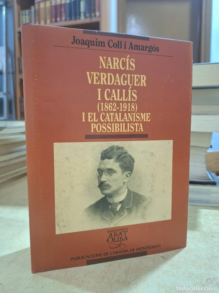 books: NARC&Iacute;S VERDAGUER I CALL&Iacute;S (1862-1918) i el catalanisme possibilista. - COLL I AMARG&Oacute;S, JOAQUIM.