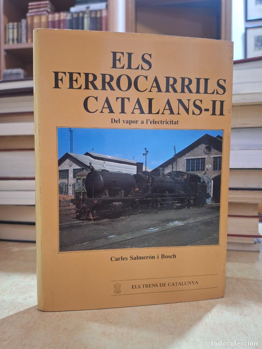 books: ELS FERROCARRILS CATALANS II. Del vapor a l'electricitat. - SALMER&Oacute;N I BOSCH, CARLES.