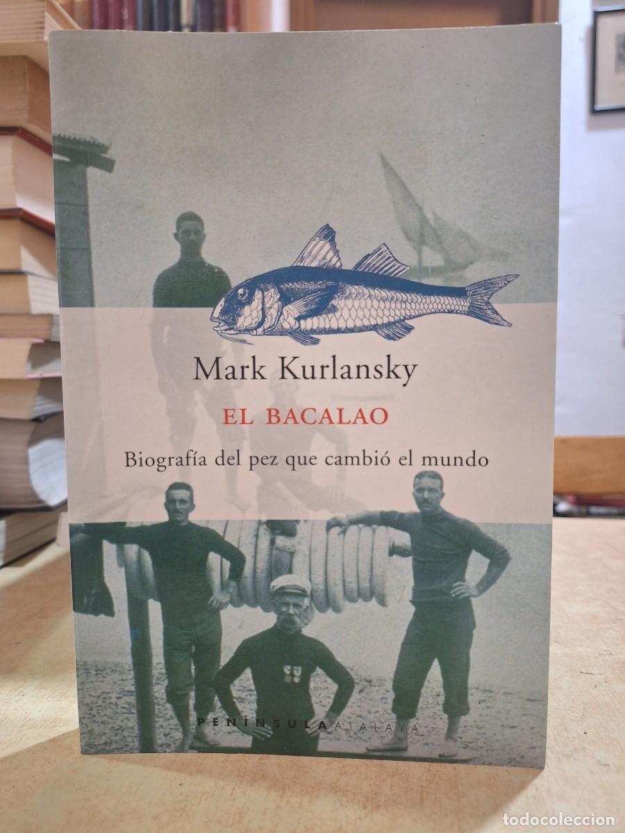 books: EL BACALAO. Biograf&iacute;a del pez que cambi&oacute; el mundo. - KURLANSKY, MARK.