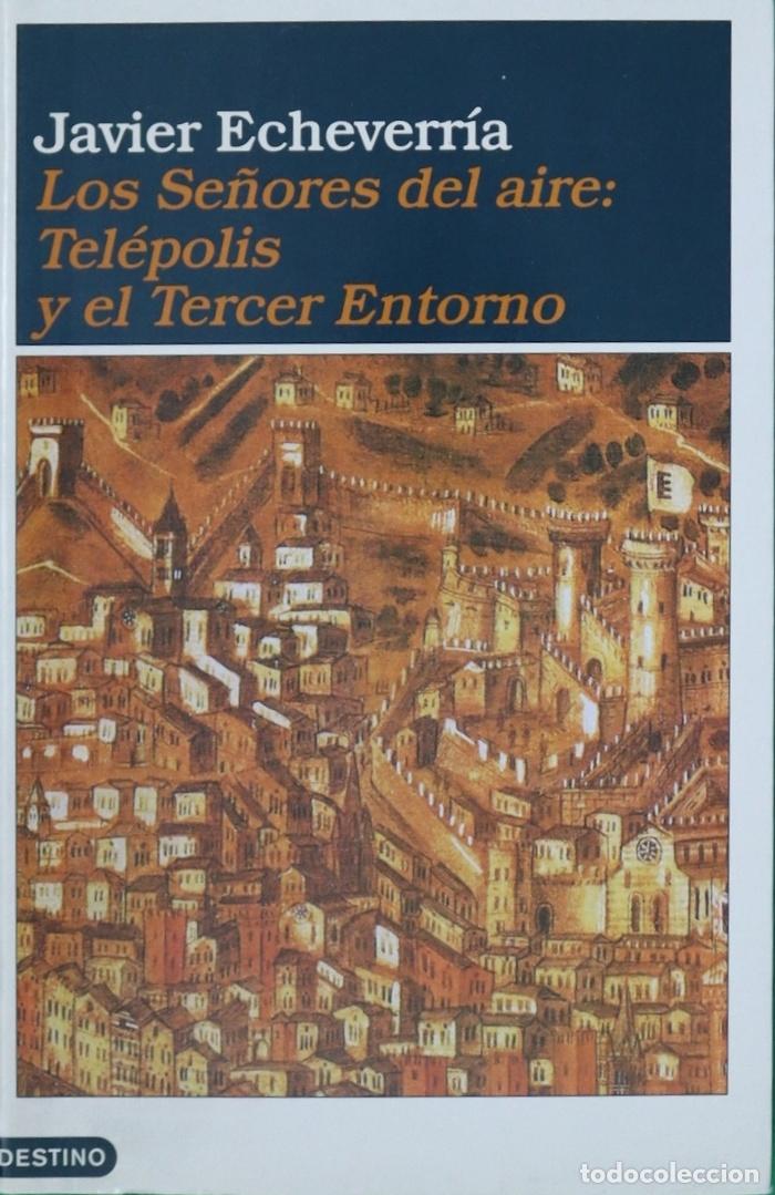 Libros: Los se&ntilde;ores del aire : Tel&eacute;polis y el tercer entorno - Echeverr&iacute;a, Javier