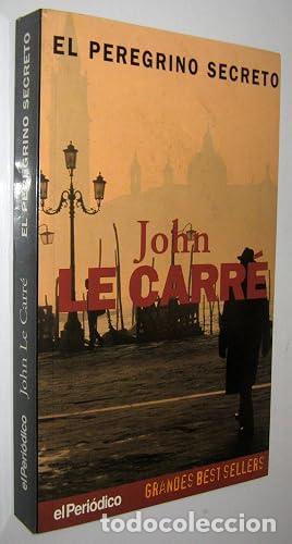 Livres: EL PEREGRINO SECRETO - Le Carr&eacute;,John