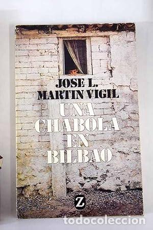 Libri di seconda mano: UNA CHABOLA EN BILBAO - Mart&iacute;n Vigil,Jose Luis