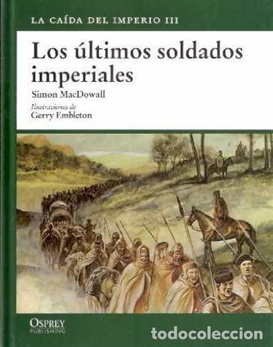 Livros em segunda m&atilde;o: LOS &Uacute;LTIMOS SOLDADOS IMPERIALES La ca&iacute;da del imperio III - MacDowall,Simon