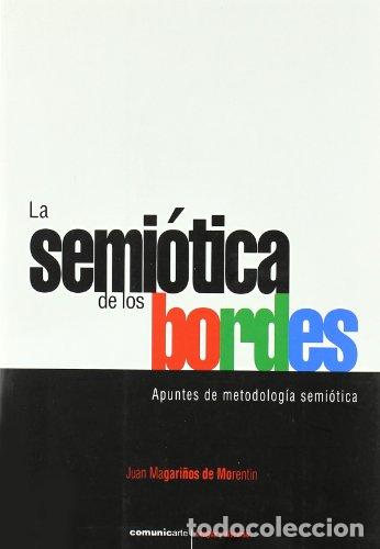 Livros em segunda m&atilde;o: LA SEMI&Oacute;TICA DE LOS BORDES APUNTES DE METODOLOGIA SEMIOTICA - Magari&ntilde;os de Morent&iacute;n,Juan