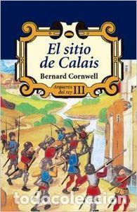 Libros: EL SITIO DE CALAIS Arqueros del Rey III - Cornwell,Bernard - Foto 1