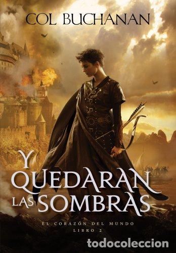 B&uuml;cher: Y QUEDAR&Aacute;N LAS SOMBRAS El coraz&oacute;n del mundo libro 2 - Buchanan,Col