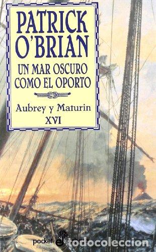 B&uuml;cher: UN MAR OSCURO COMO EL OPORTO - O&acute;Brian,Patrick