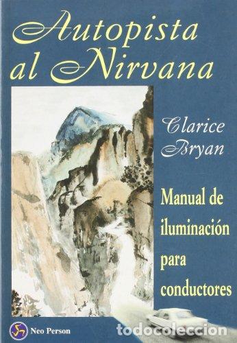 books: AUTOPISTA AL NIRVANA MANUAL DE ILUMINACION PARA CONDUCTORES - Bryan,Clarice