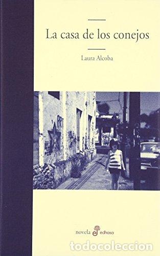Libros: LA CASA DE LOS CONEJOS - Alcoba,Laura