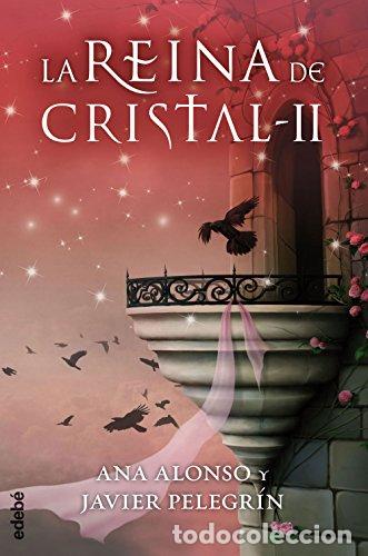 Libros: LA REINA DE CRISTAL II - Alonso,Ana/Pelegr&iacute;n,Javier