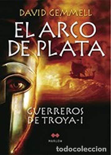 Libros: EL ARCO DE PLATA GUERREROS DE TROYA I - Gemmell,David