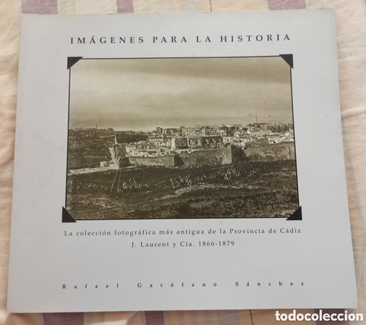 Libros: Im&aacute;genes para la historia.las fotograf&iacute;as m&aacute;s antiguas de la provincia de C&aacute;diz j.laurent 1866-1879