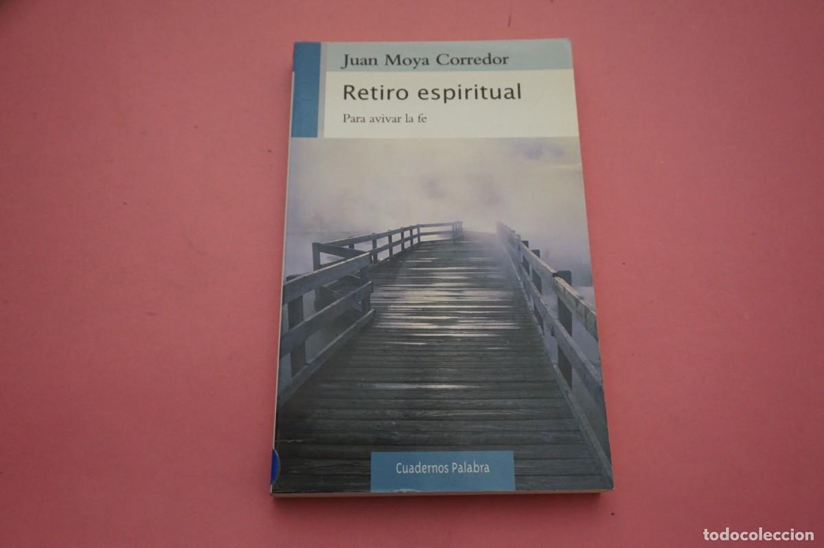 Libros: 3A/ RETIRO ESPIRITUAL - PARA AVIVAR LA FE - JUAN MOYA CORREDOR