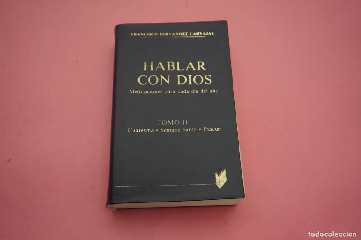 Libros: 3A/ HABLAR CON DIOS - MEDITACIONES PARA CADA DIA DEL A&Ntilde;O - TOMO II - FRANCISCO FERNANDEZ CARVAJAL