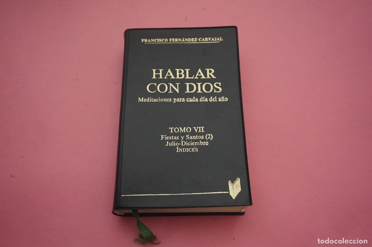 Libros: 3A/ HABLAR CON DIOS - MEDITACIONES PARA CADA DIA DEL A&Ntilde;O - TOMO VII - FRANCISCO FERNANDEZ CARVAJAL