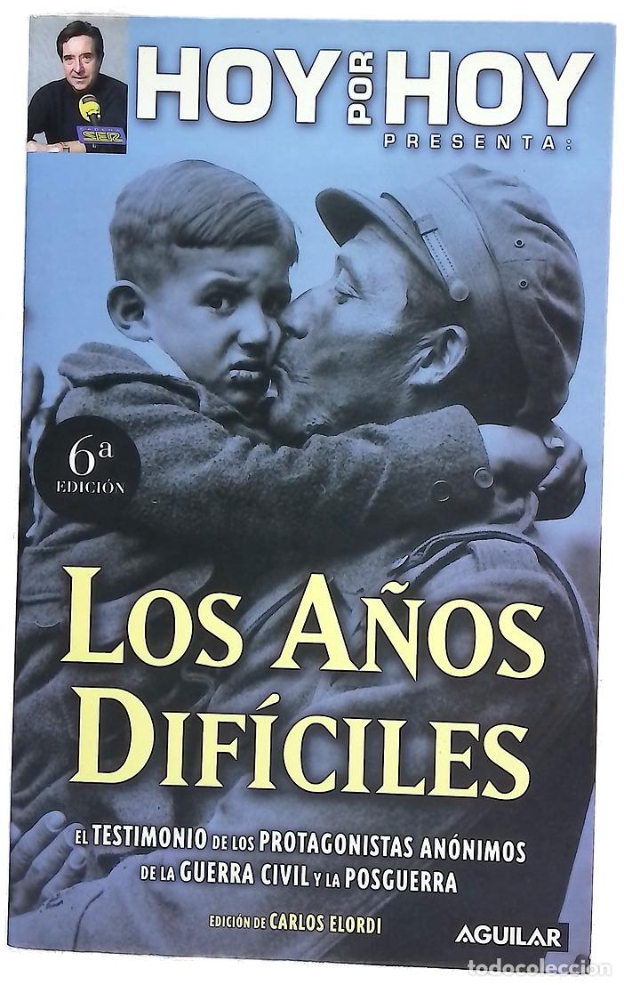 Libros: Los a&ntilde;os dif&iacute;ciles el testimonio de los protagonistas an&oacute;nimos de la Guerra Civil y la posguerra