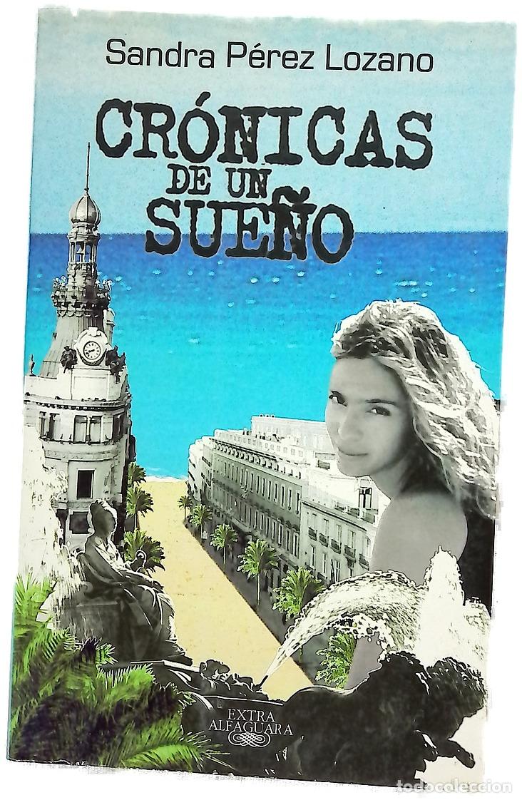 Libros: Cr&oacute;nicas de un sue&ntilde;o - P&eacute;rez Lozano, Sandra - Foto 1
