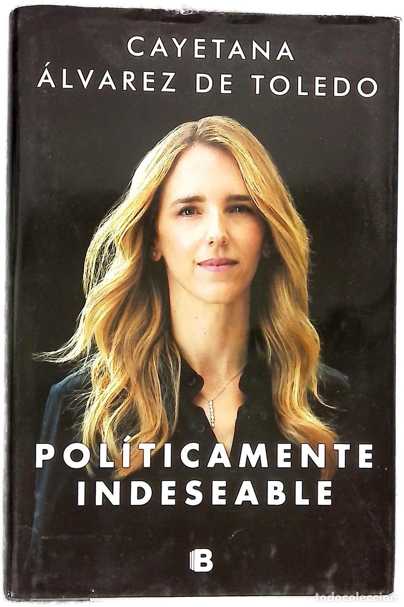 Libros: Pol&iacute;ticamente indeseable - &Aacute;lvarez de Toledo, Cayetana