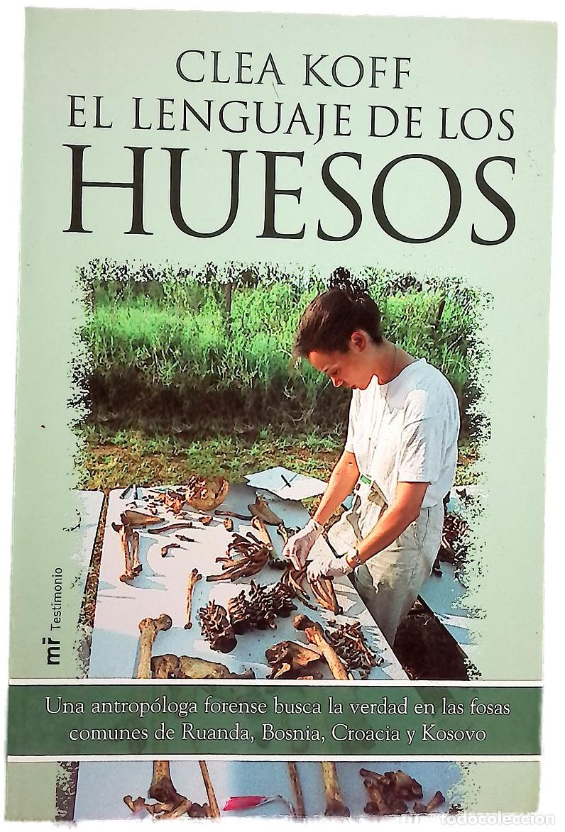 Libros: El lenguaje de los huesos una antrop&oacute;loga forense busca la verdad en las fosas comunes de Ruanda,...