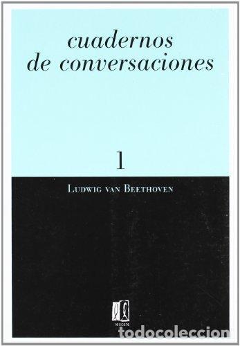 CUADERNOS DE CONVERSACIONES 1 - LUDWIG VAN BEETHOVEN