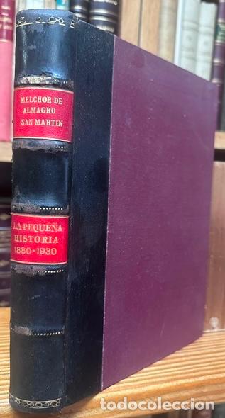 Libros: LA PEQUE&Ntilde;A HISTORIA. Cincuenta a&ntilde;os de vida espa&ntilde;ola 1880-1930 - ALMAGRO SAN MARTIN, Melchor de