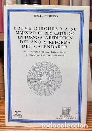 Libros: BREVE DISCURSO A SU MAJESTAD EL REY CATOLICO EN TORNO A LA REDUCCION DEL A&Ntilde;O Y REFORMA DEL CALE... -