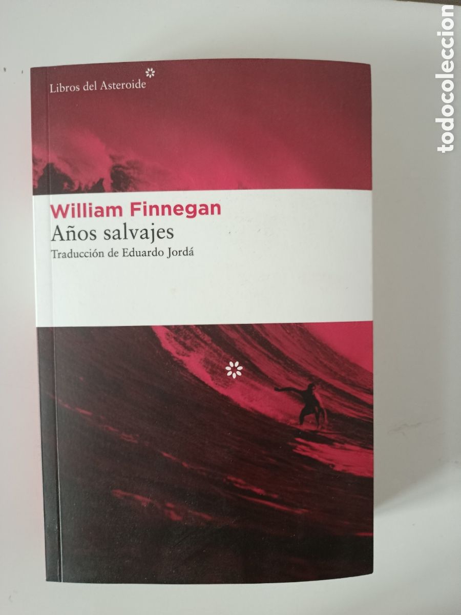 Libros: A&ntilde;os salvajes Mi vida y el surf William Finnegan Libros del Asteroide
