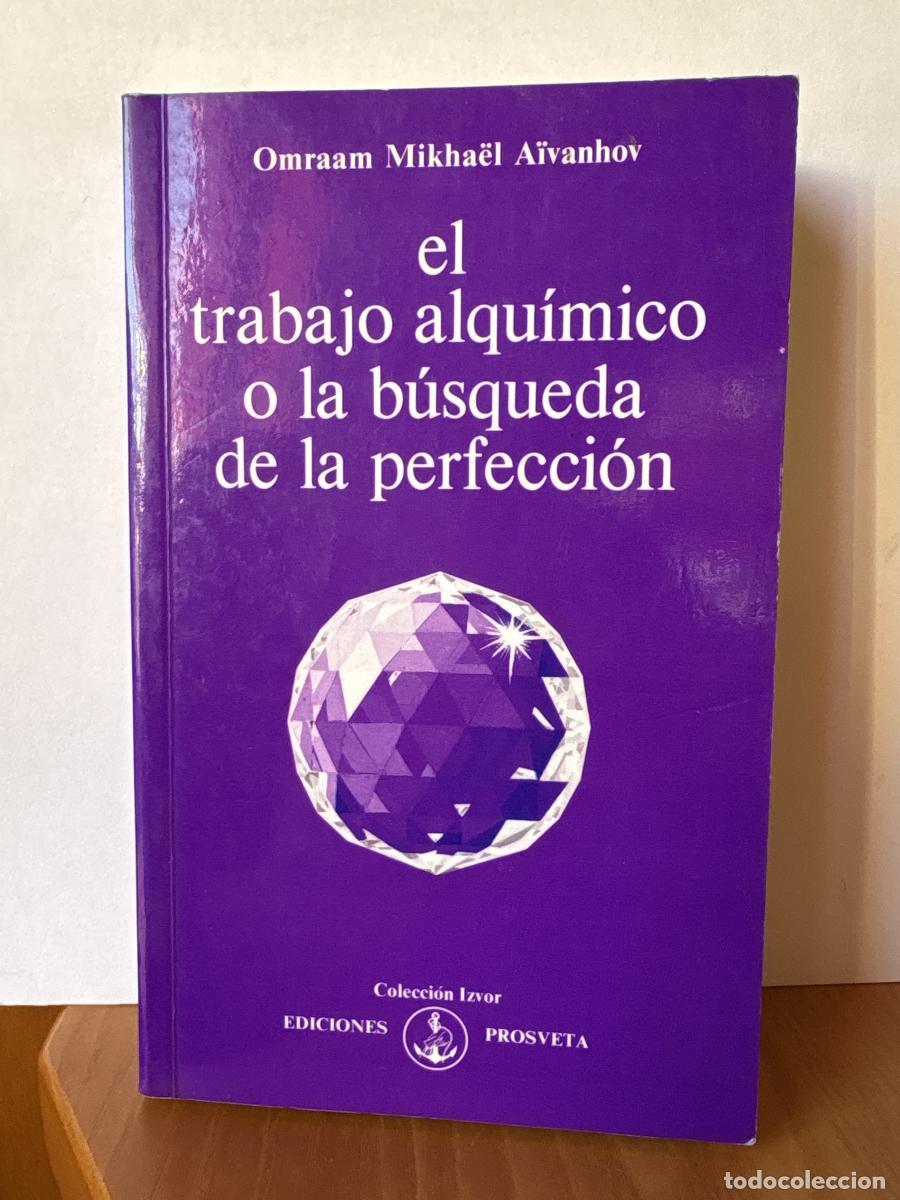 Libros: EL TRABAJO ALQUIMICO O LA BUSQUEDA DE LA PERFECCION - OMRAAM MIKHA&Euml;L A&Iuml;VANHOV TDK231