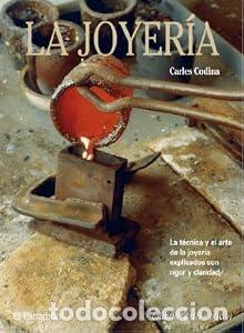 Libros: LA JOYERIA. La t&eacute;cnica y el arte de la joyer&iacute;a explicados con claridad y rigor. - Carles Codina i Ar