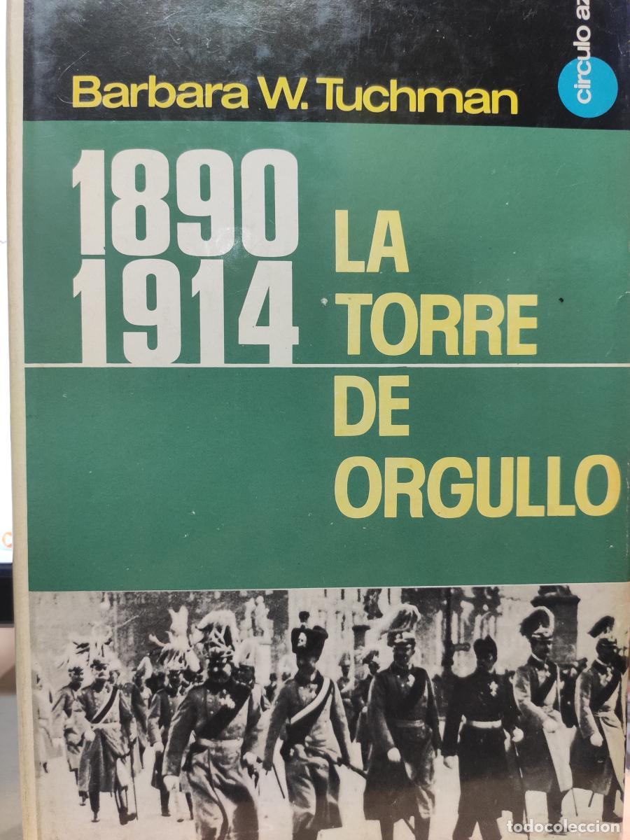 Libros: 1890-1914. LA TORRE DE ORGULLO. Una semblanza del mundo antes de la Primera Guerra Mundial. - Barbar