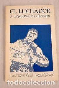 Libros: El luchador - J.Lopez Pinillos (Parmeno).