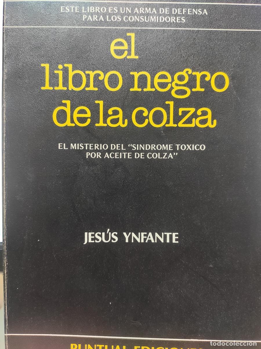 Libros: Libro negro de la colza. El misterio del &rdquo;s&iacute;ndrome t&oacute;xico por aceite de colza&rdquo; - Jes&uacute;s Ynfante Corra