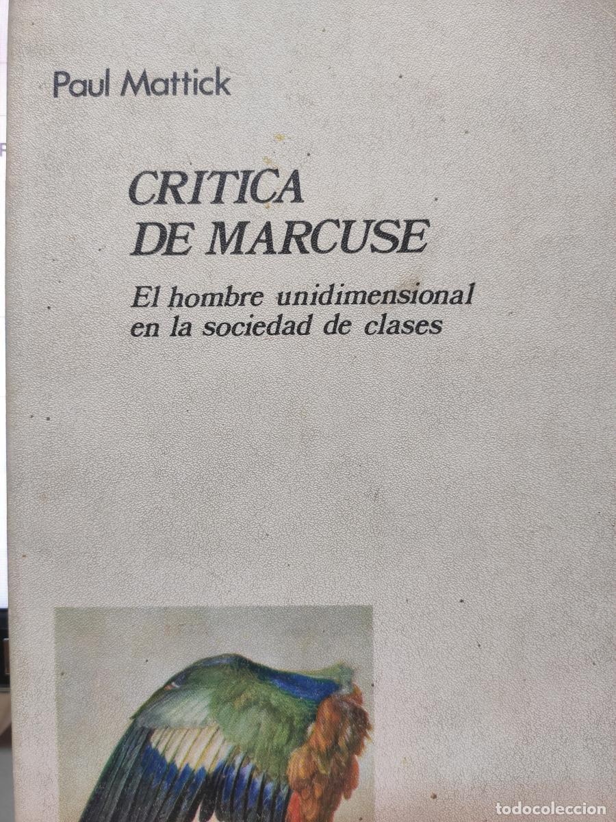Libros: CR&Iacute;TICA DE MARCUSE. El hombre unidimensional en la sociedad de clases. - Paul Mattick