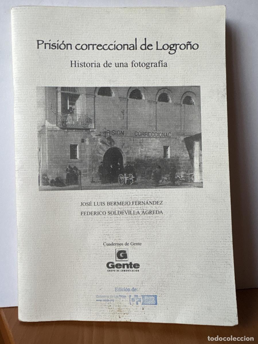 Livres: PRISION CORRECCIONAL DE LOGRO&Ntilde;O. HISTORIA DE UNA FOTOGRAFIA - JOSE LUIS BERMEJO FERN&Aacute;NDEZ Y FEDERICO