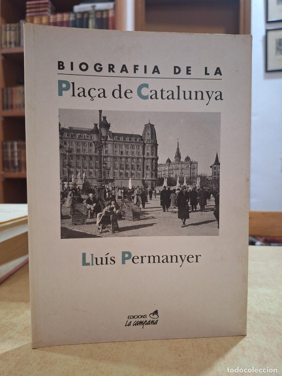 B&uuml;cher: BIOGRAFIA DE LA PLA&Ccedil;A DE CATALUNYA. - PERMANYER, LLU&Iacute;S.