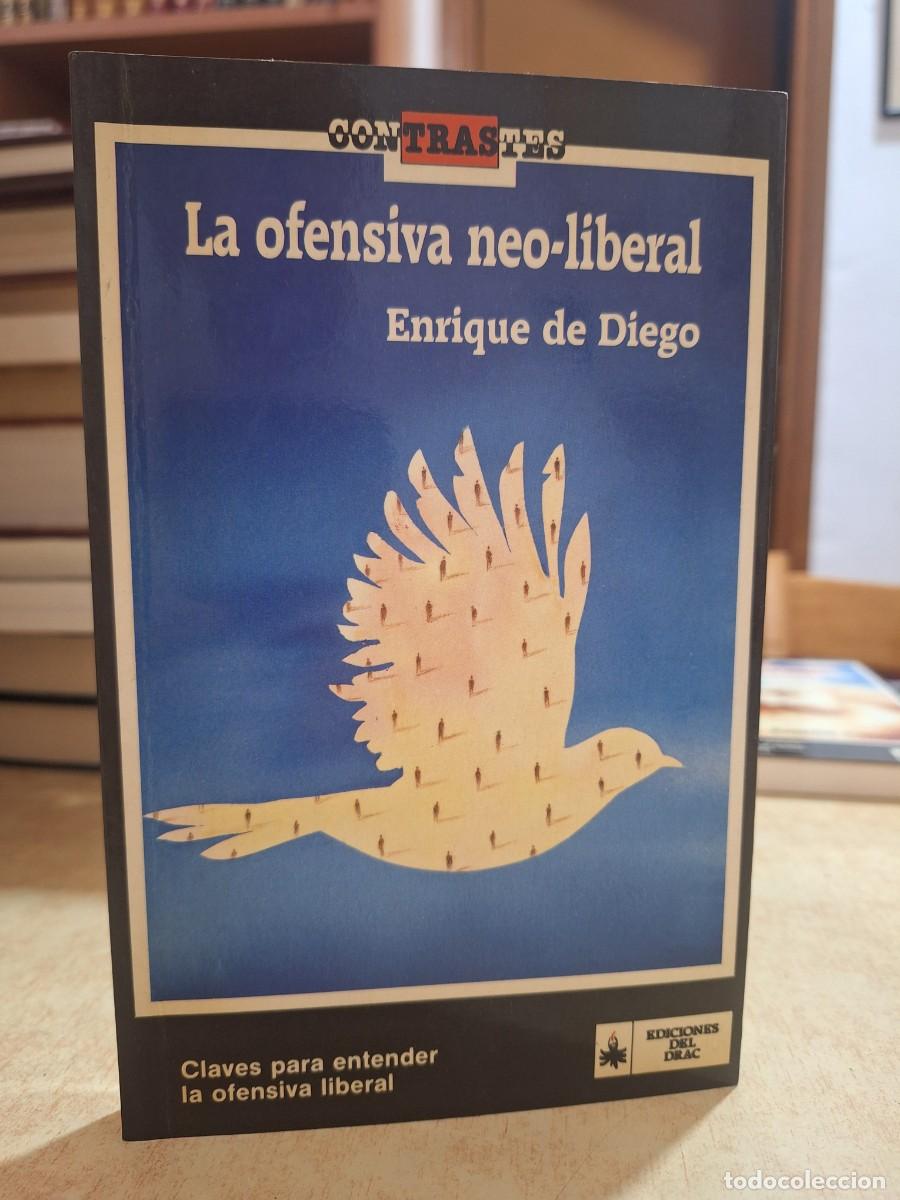 books: LA OFENSIVA NEO-LIBERAL. - ENRIQUE DE DIEGO.
