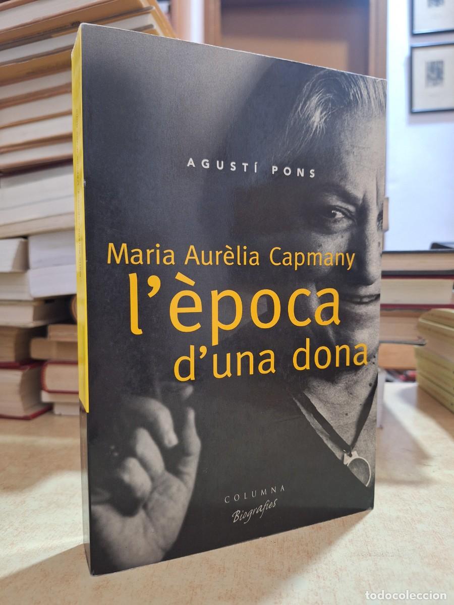 books: MARIA AUR&Egrave;LIA CAPMANY L'&egrave;poca d'una dona. - PONS, AGUST&Iacute;.