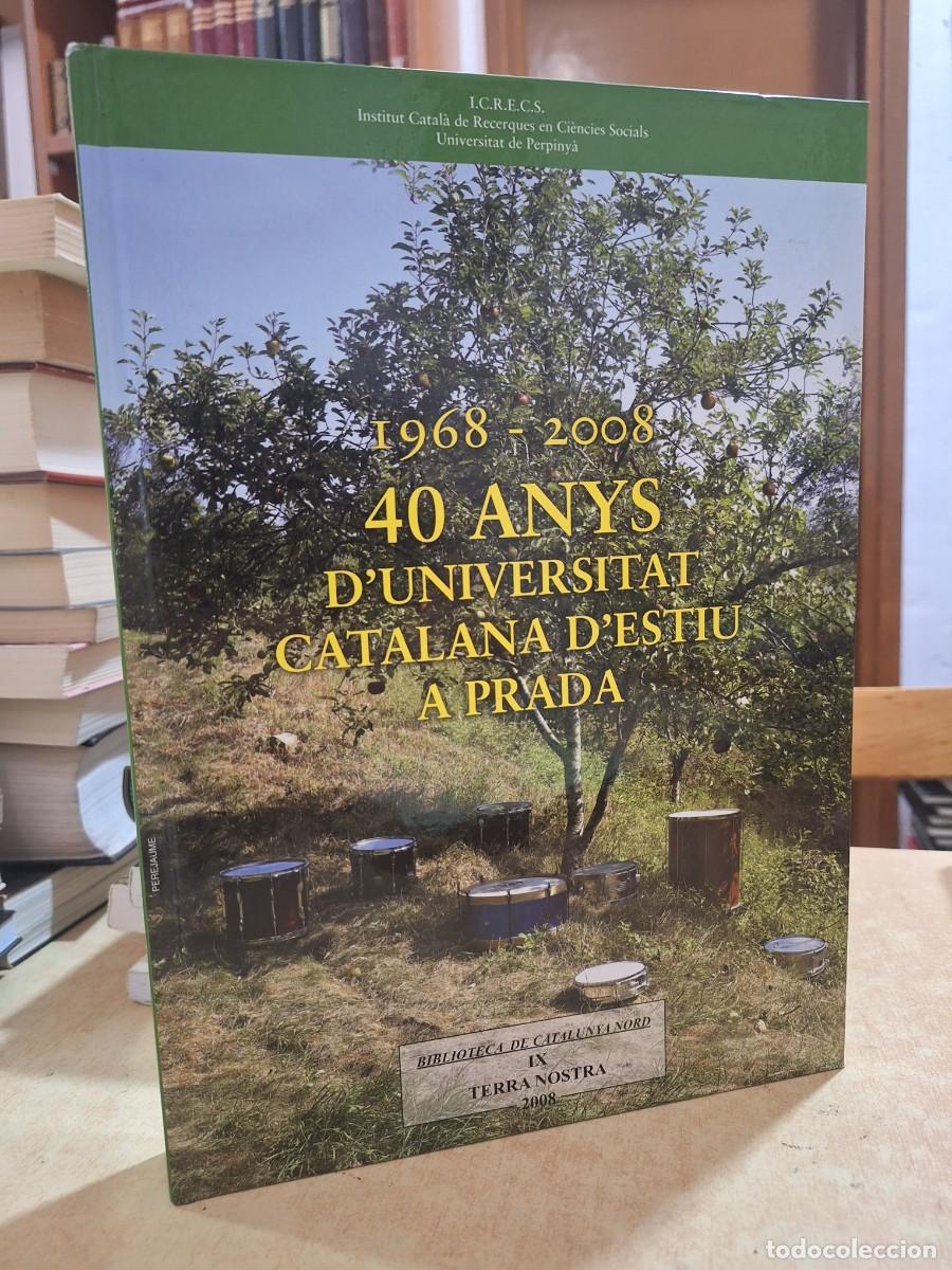 books: 1968-2008 40 ANYS D'UNIVERSITAT CATALANA D'ESTIU A PRADA.