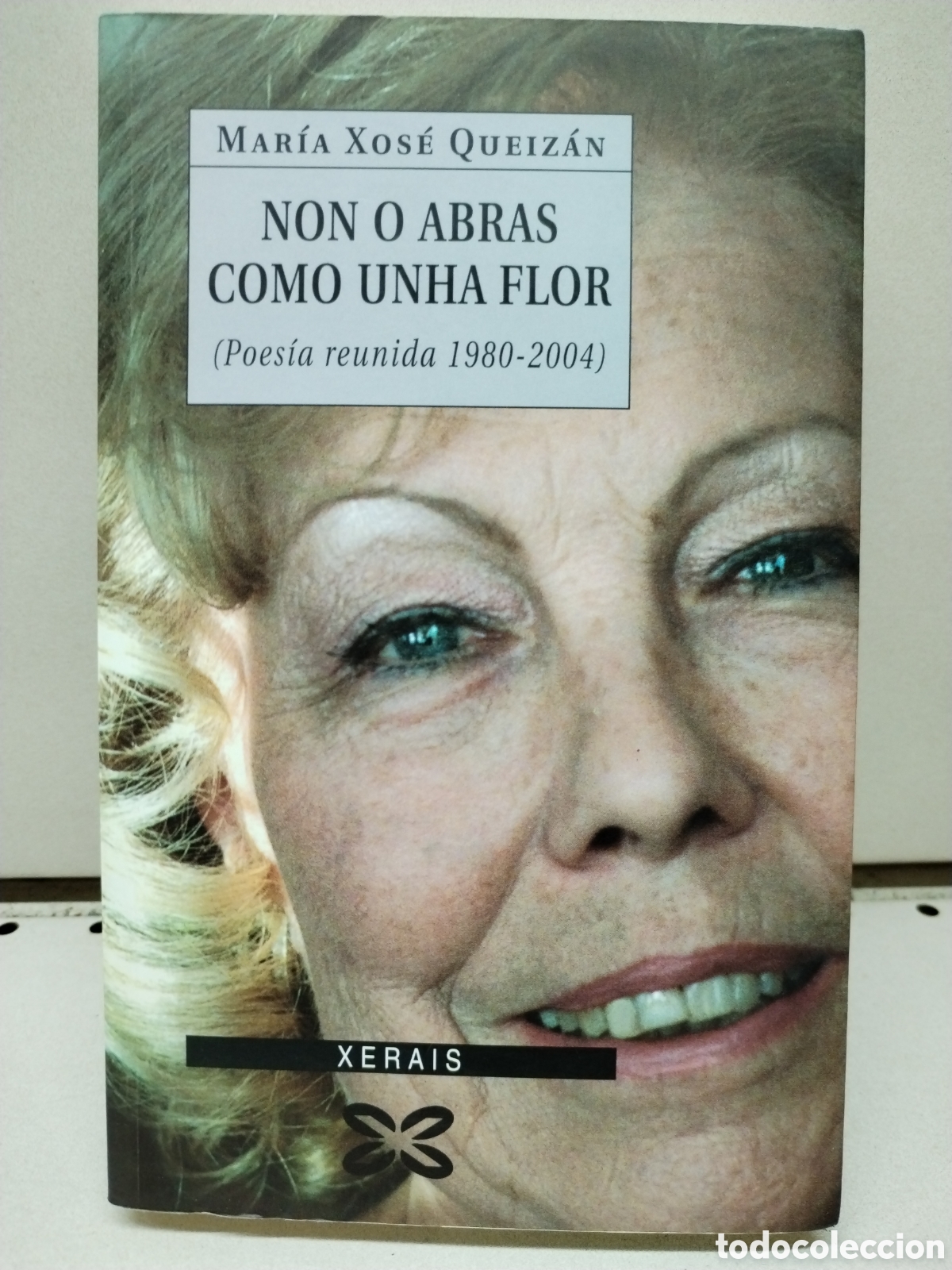 B&uuml;cher: Non o abras como unha flor: Poes&iacute;a reunida 1980-2004 - Queiz&aacute;n, Mar&iacute;a Xos&eacute;