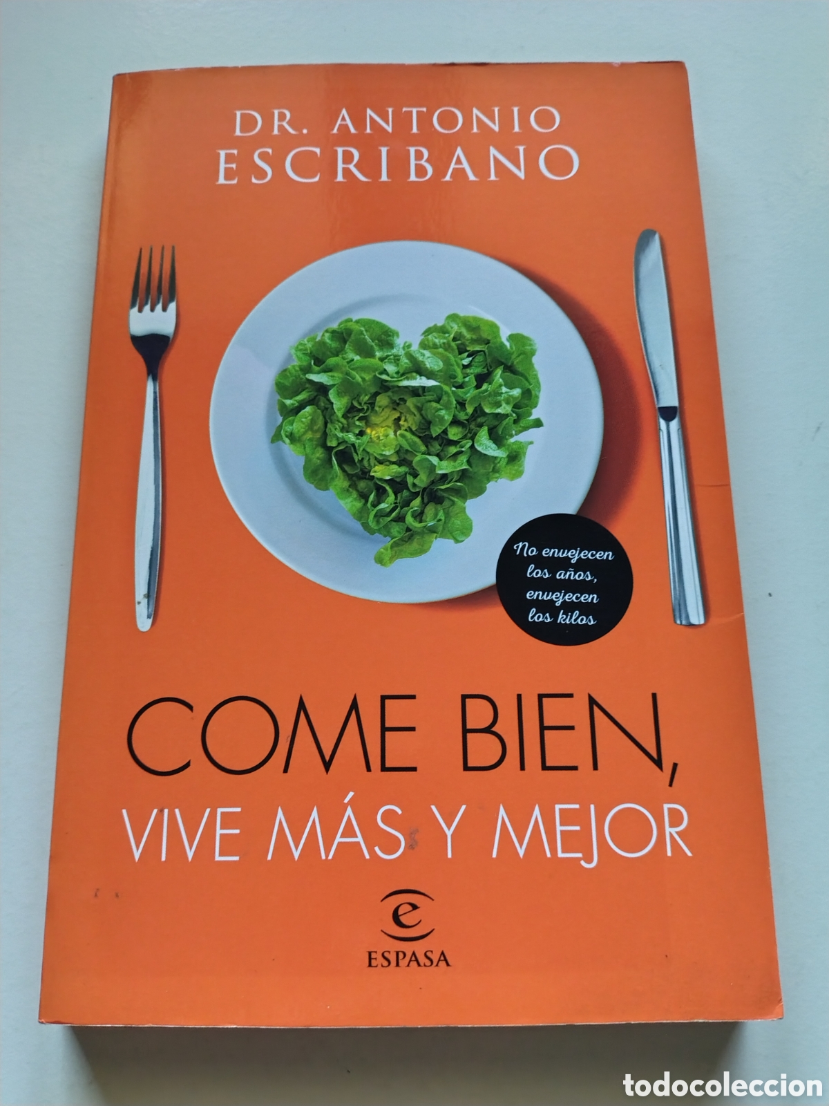 B&uuml;cher: COME BIEN, VIVE M&Aacute;S Y MEJOR Dr. Antonio Escribano ( 2016 ESPASA ) 230 P&Aacute;GINAS