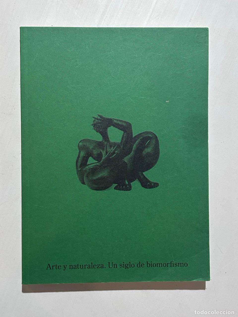 Libri di seconda mano: Arte y naturaleza. Un siglo de biomorfismo