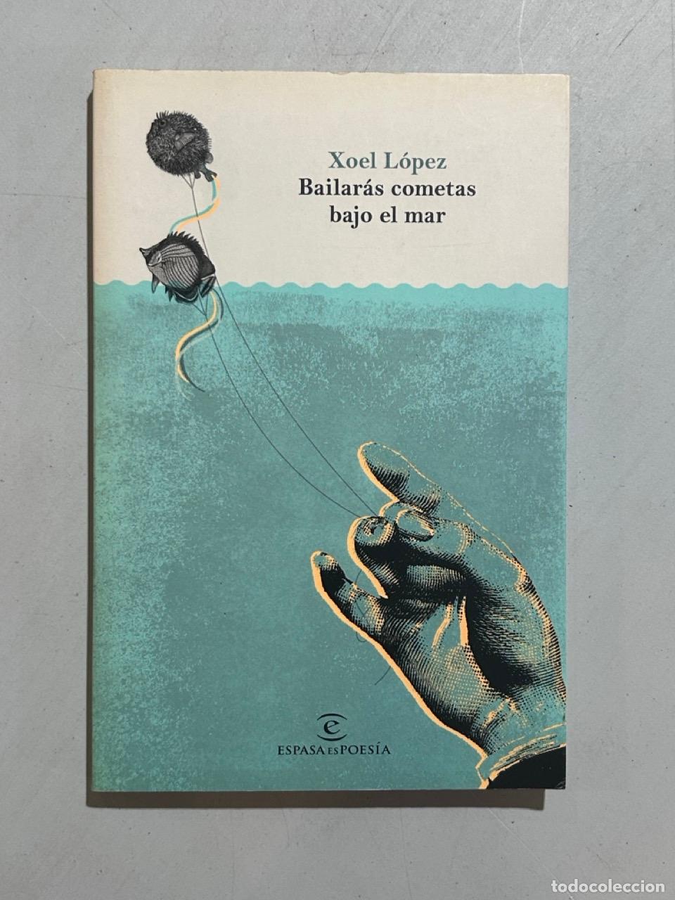 Libros: Xoel L&oacute;pez - Bailar&aacute;s cometas bajo el mar