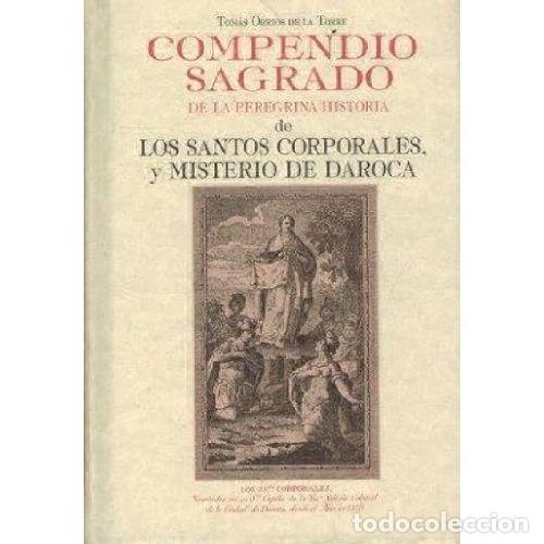 Livres: COMPENDIO SAGRADO DE LA PEREGRINA HISTORIA DE LOS SANT&Iacute;SIMOS CORPORALES, Y MISTERIO DE DAROCA - TOM&Aacute;